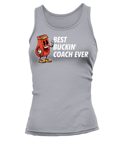 Best Buckin Coach Ever Funny Coaching Humor Mentor Tank top Woman