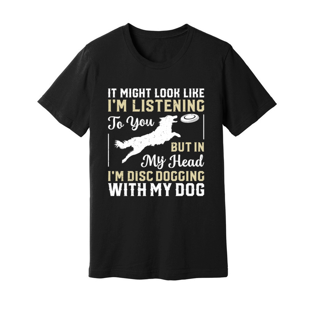 But in my head Im Disc dogging with my dog - Dog Unisex Jersey Tee