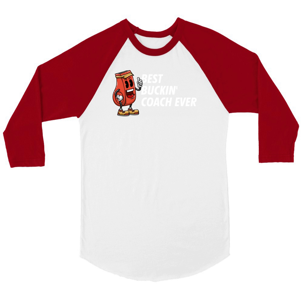 Best Buckin Coach Ever Funny Coaching Humor Mentor Unisex ¾ sleeve Raglan T-shirt