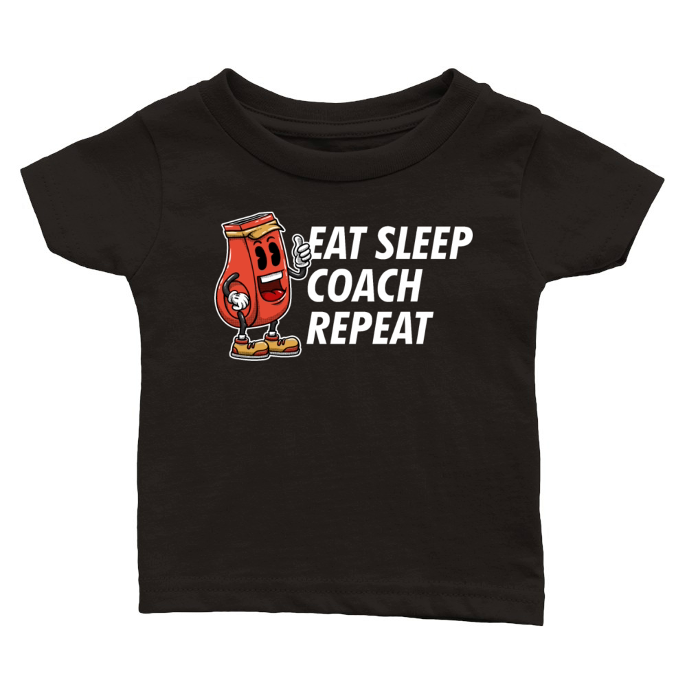 Eat Sleep Coach Repeat Funny Coaching Humor Mentor Classic Baby Crewneck T-shirt
