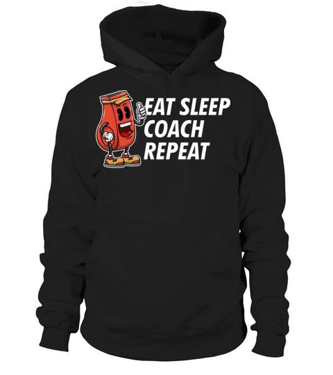 Eat Sleep Coach Repeat Funny Coaching Humor Mentor Hoodie Unisex