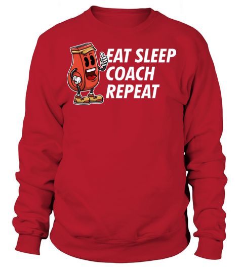 Eat Sleep Coach Repeat Funny Coaching Humor Mentor Sweatshirt Unisex