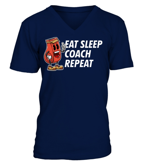 Eat Sleep Coach Repeat Funny Coaching Humor Mentor V-Neck T-shirt