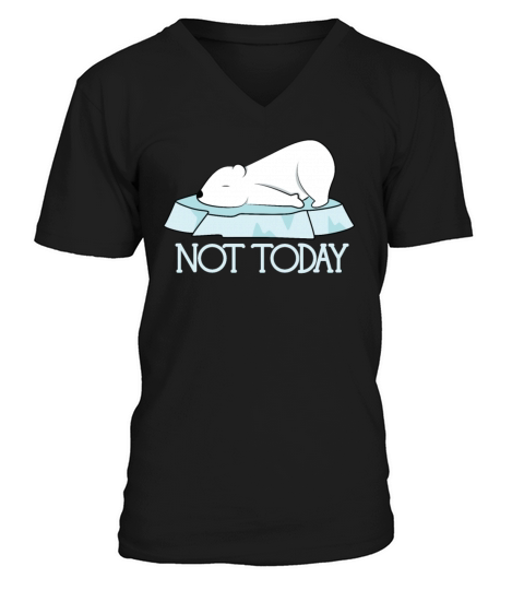 Cute Funny Not Today Polar Bear V-Neck T-shirt