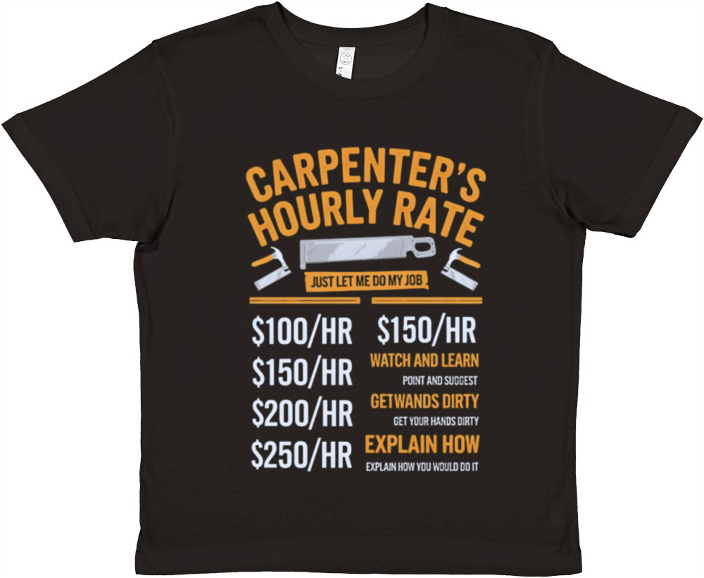 Carpenter Hourly Rates Funny Gift Idea Premium Kids Crewneck T-shirt