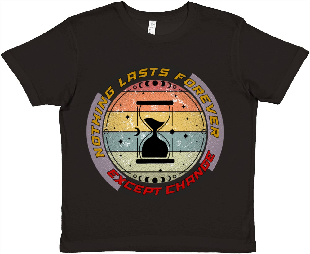 Nothing Lasts Forever Except Change Premium Kids Crewneck T-shirt