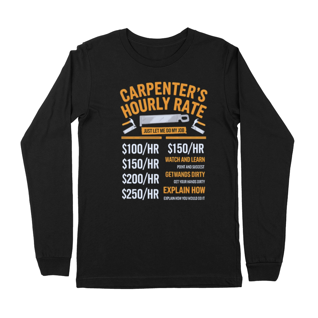 Carpenter Hourly Rates Funny Gift Idea Premium Long Sleeve