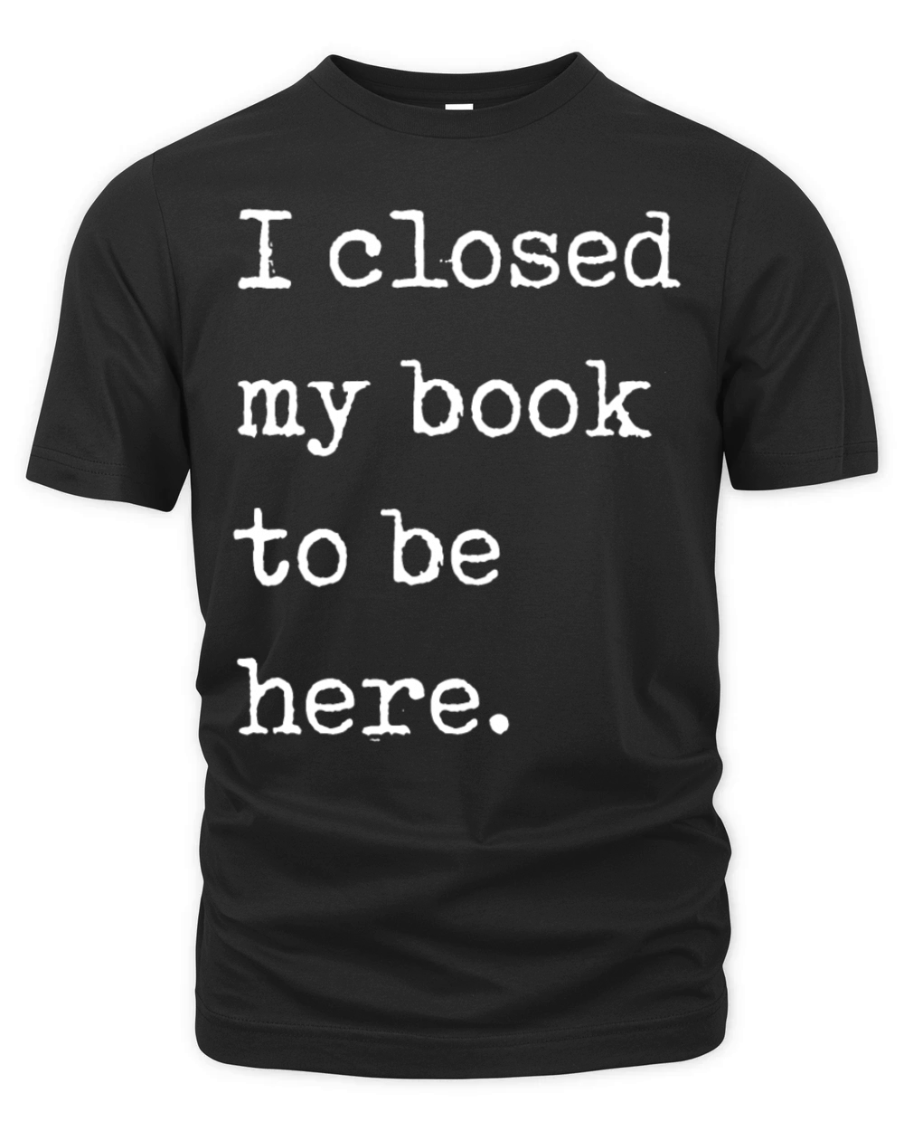 I Closed My Book To Be Here Bookworm Organic Unisex T-shirt