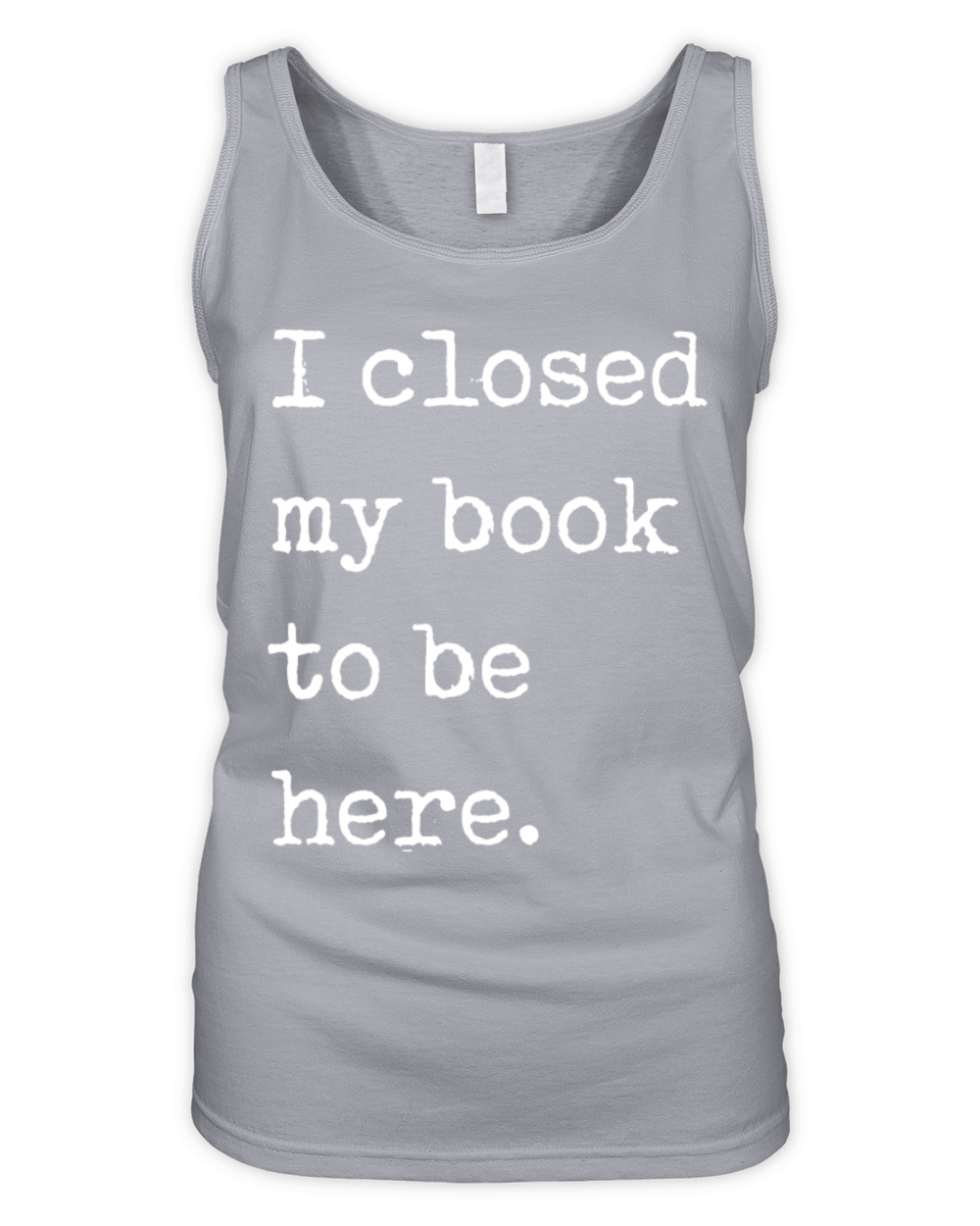 I Closed My Book To Be Here Bookworm Organic Women's Tank Top