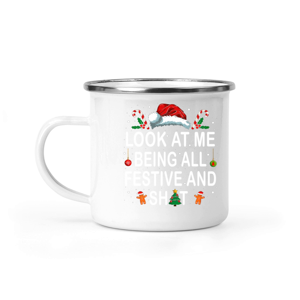 Look at Me Being All Festive and Shit Funny Camping Mug