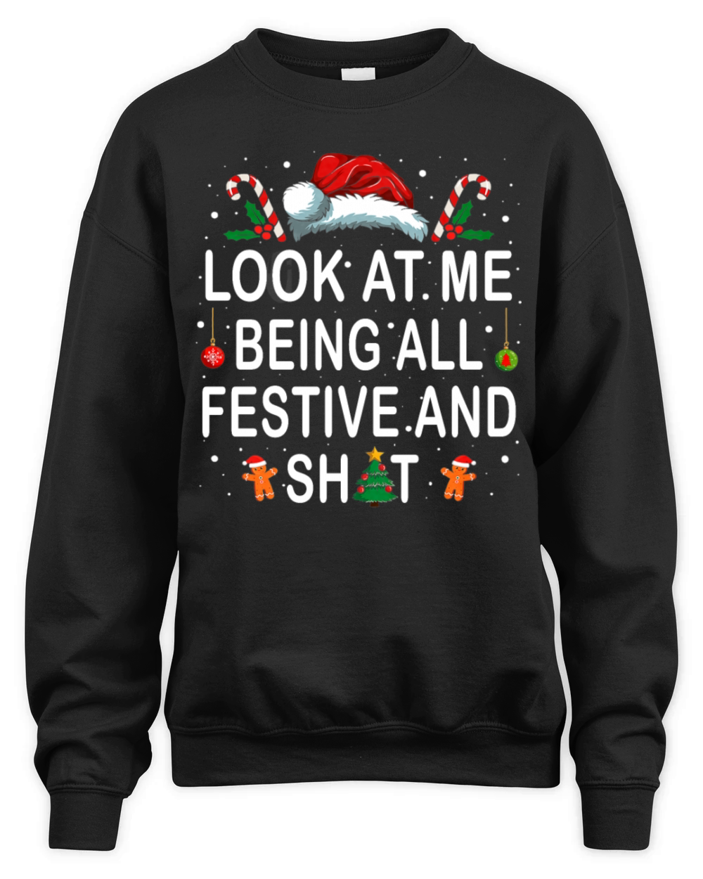 Look at Me Being All Festive and Shit Funny Unisex Premium Crewneck Sweatshirt