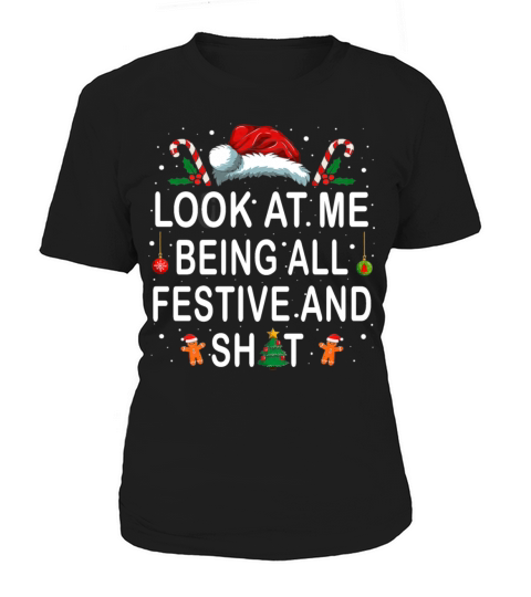Look at Me Being All Festive and Shit Funny Women's T-Shirt