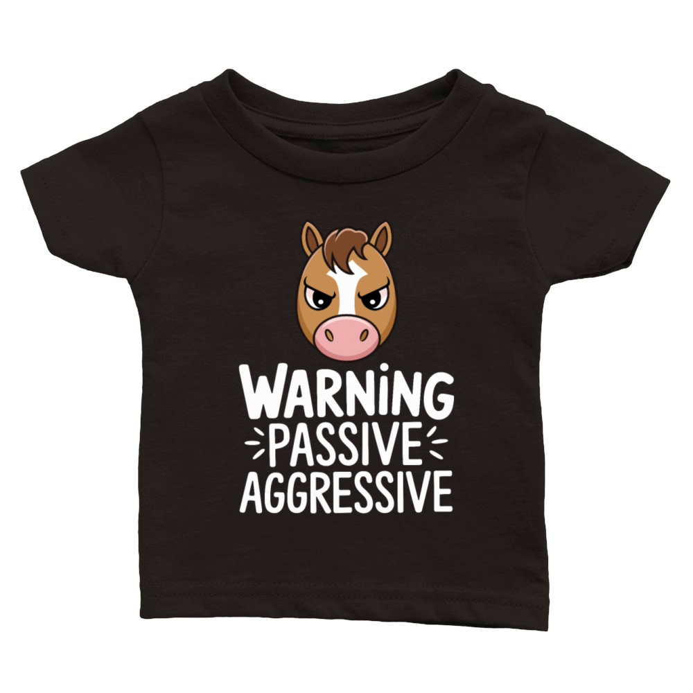 Warning Passive Aggressive Horse Humor Classic Baby Crewneck T-shirt