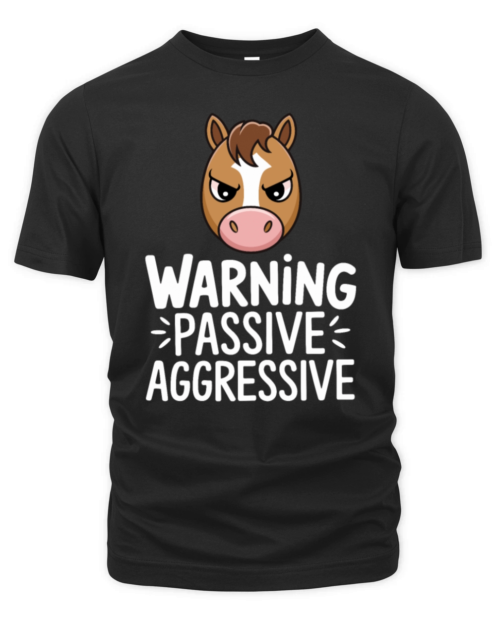 Warning Passive Aggressive Horse Humor Organic Unisex T-shirt