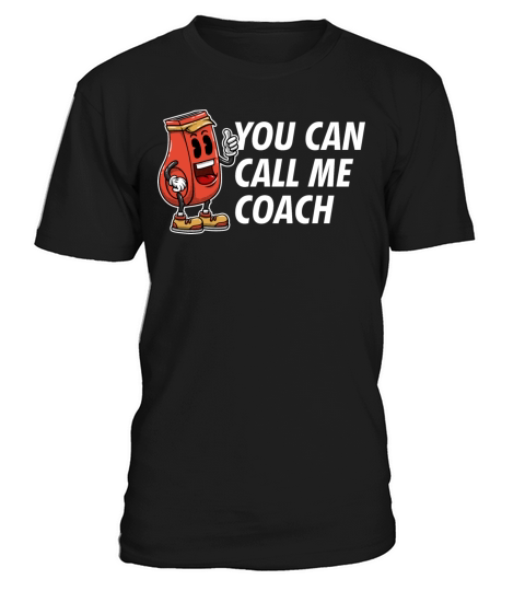 You Can Call Me Coach Sayings Coaching Quotes Ment T-Shirt Unisex
