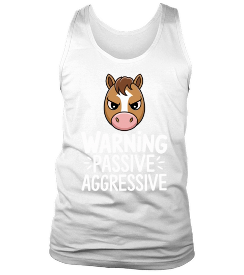 Warning Passive Aggressive Horse Humor Tank Top Unisex
