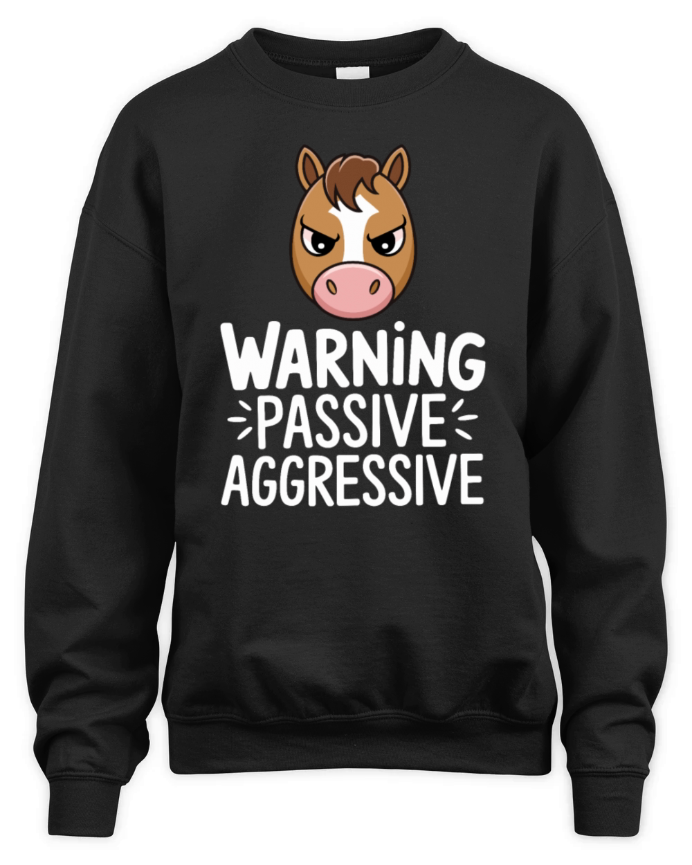 Warning Passive Aggressive Horse Humor Unisex Premium Crewneck Sweatshirt