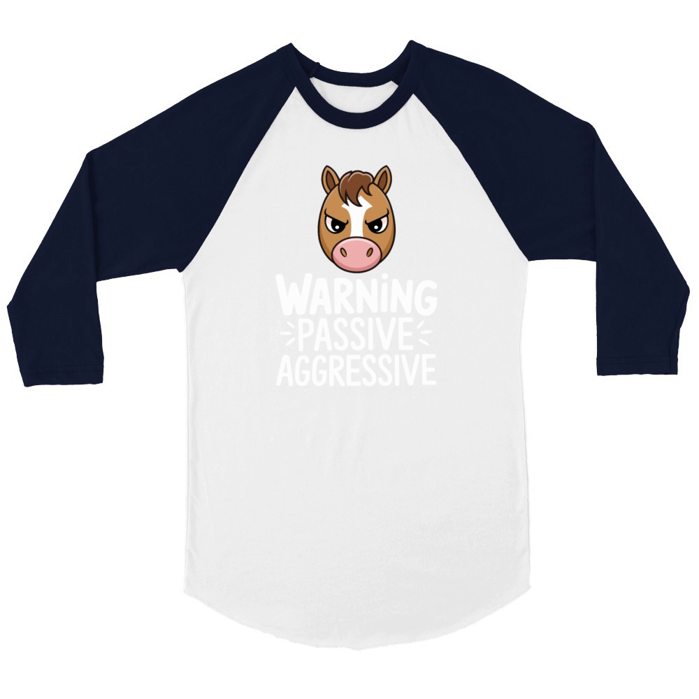 Warning Passive Aggressive Horse Humor Unisex ¾ sleeve Raglan T-shirt