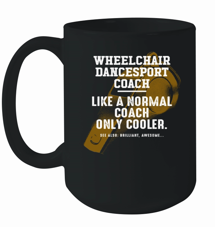 Wheelchair Dancesport Coach Like a Normal Coach Ceramic Mug