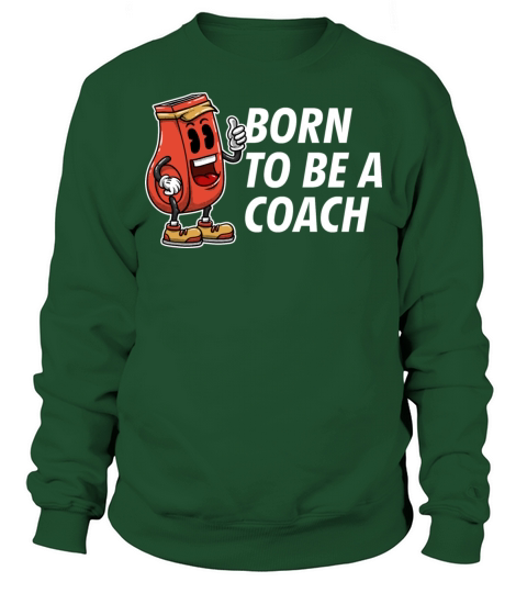 Born to Be a Coach Proud Coaching Honored Mentor Sweatshirt Unisex