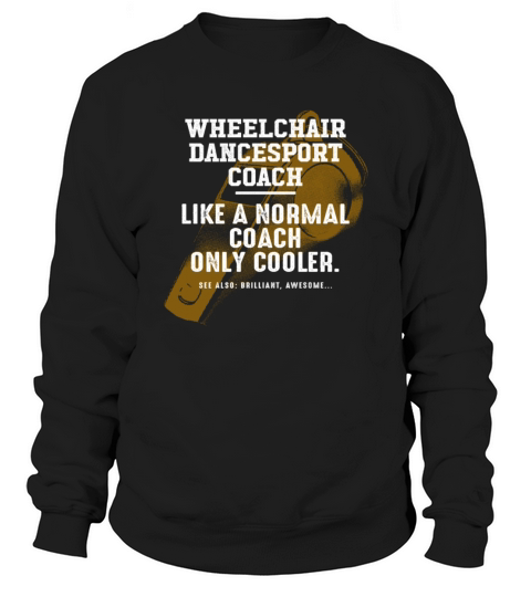 Wheelchair Dancesport Coach Like a Normal Coach Sweatshirt Unisex