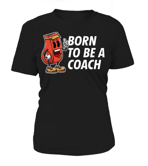 Born to Be a Coach Proud Coaching Honored Mentor Women's T-Shirt