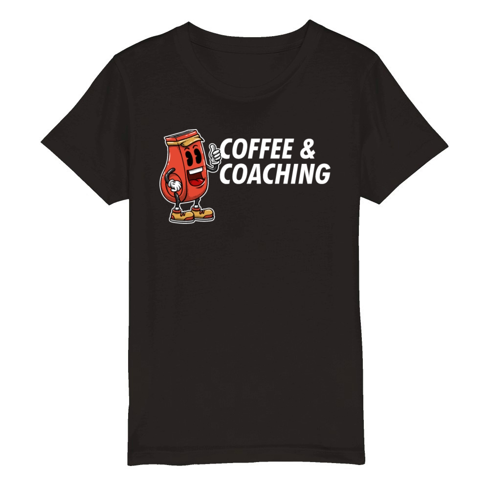 Coffee and Coaching Sayings Coach Quotes Mentor Co Organic Kids Crewneck T-shirt