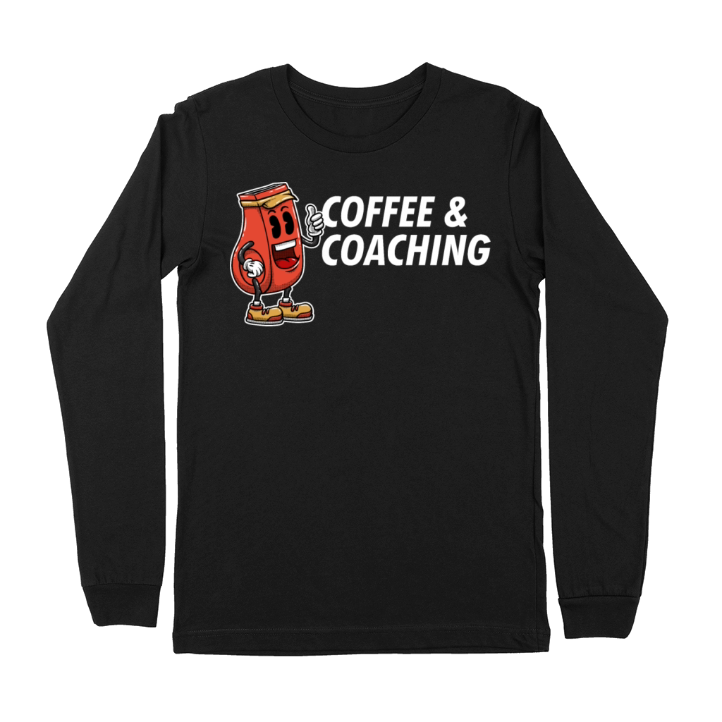 Coffee and Coaching Sayings Coach Quotes Mentor Co Premium Long Sleeve