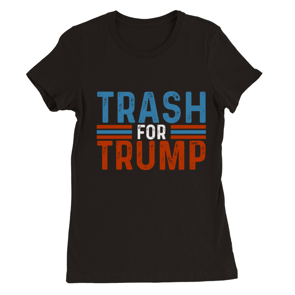FUNNY VINTAGE TRASH FOR TRUMP ELECTION 2024 Premium Womens Crewneck T-shirt