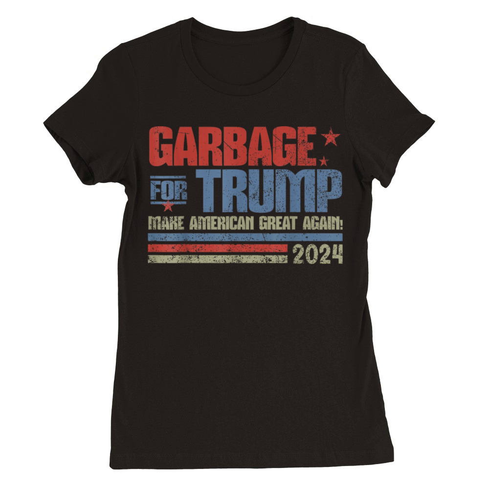 Garbage for Trump Trash Vintage Garbage for Trump Premium Womens Crewneck T-shirt
