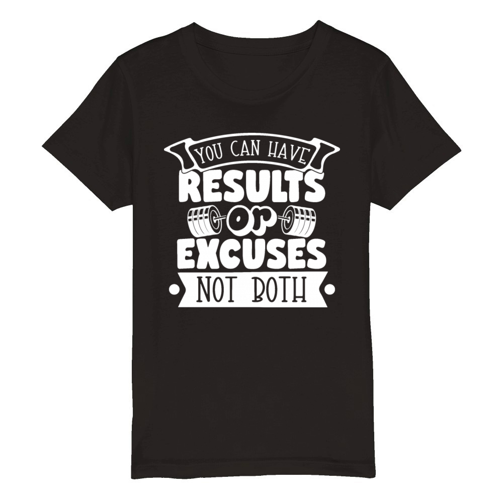 Results or Excuses - Gym Motivation Quote Organic Kids Crewneck T-shirt