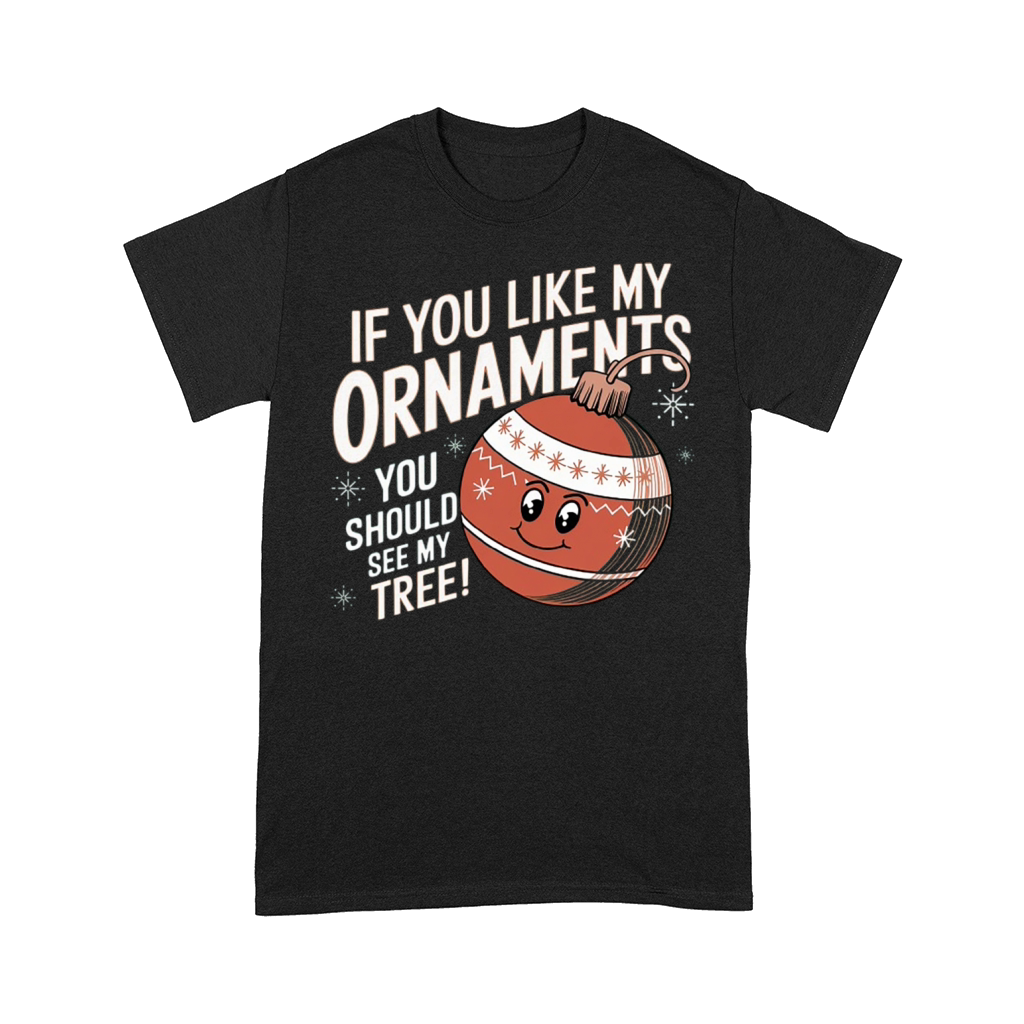 If You Like My Ornaments Comfort T-shirt