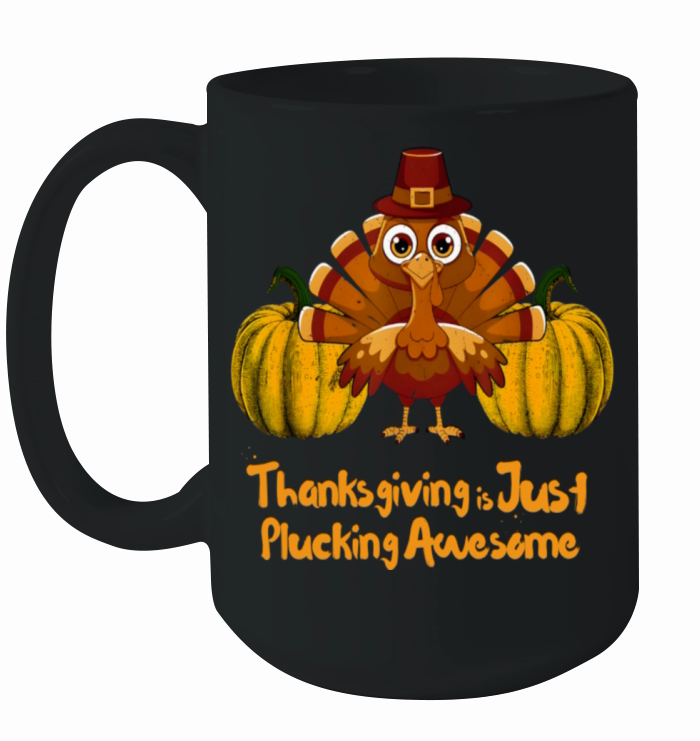 Just Plucking Awesome Thanksgiving Sayings Turkey Ceramic Mug