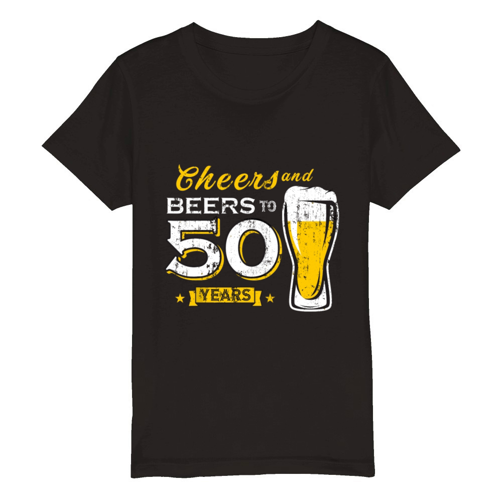 Cheers And Beers To 50 Years 50th Funny Birthday Organic Kids Crewneck T-shirt