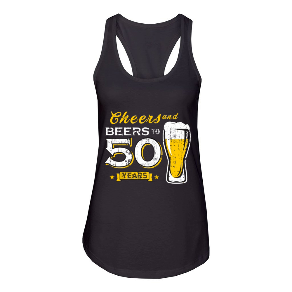 Cheers And Beers To 50 Years 50th Funny Birthday Women's Racerback Tank