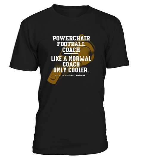 Powerchair Football Coach Like a Normal Coach Powe T-Shirt Unisex
