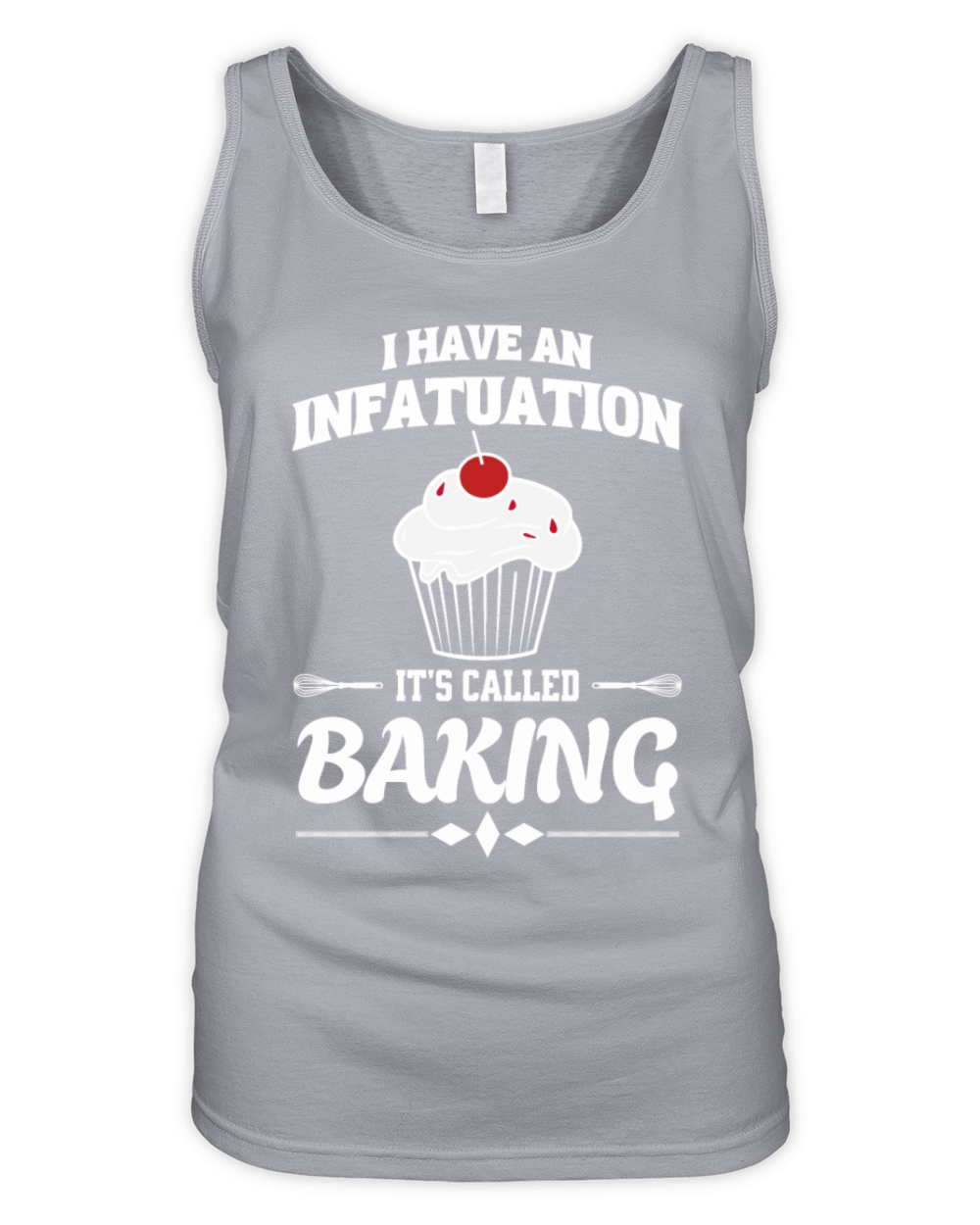 Baking I Have An Infatuation Its Called Baking Organic Women's Tank Top