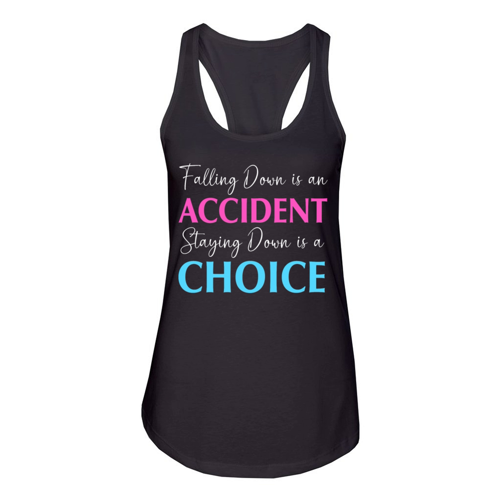Staying Down Is A Choice Life Motivational Quote Women's Racerback Tank