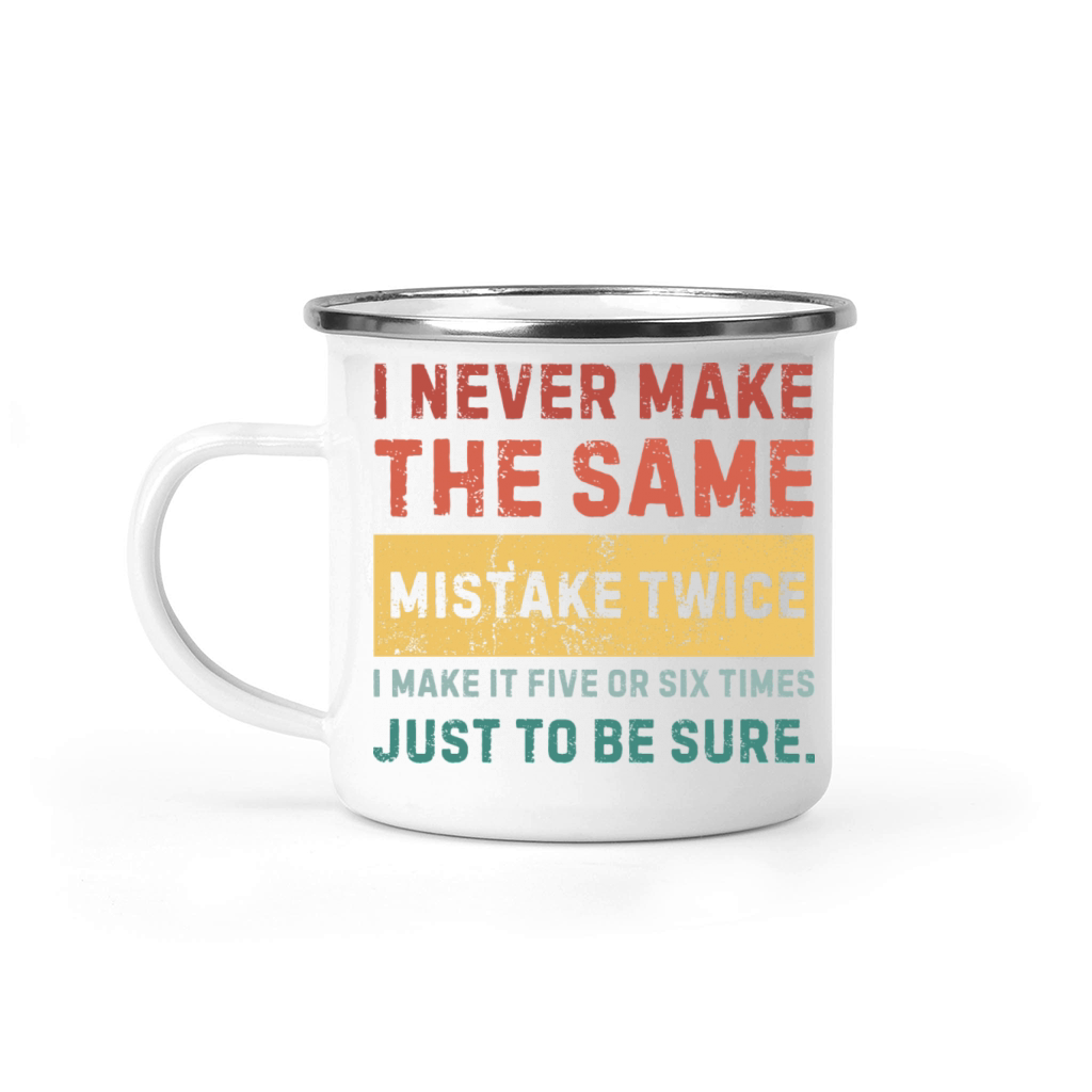 I never make the same mistake twice - Sarcastic Camping Mug
