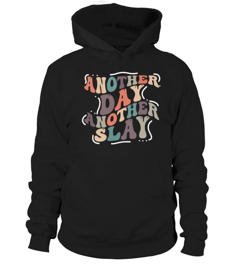 Another Day Another Slay Motivational Hoodie Unisex