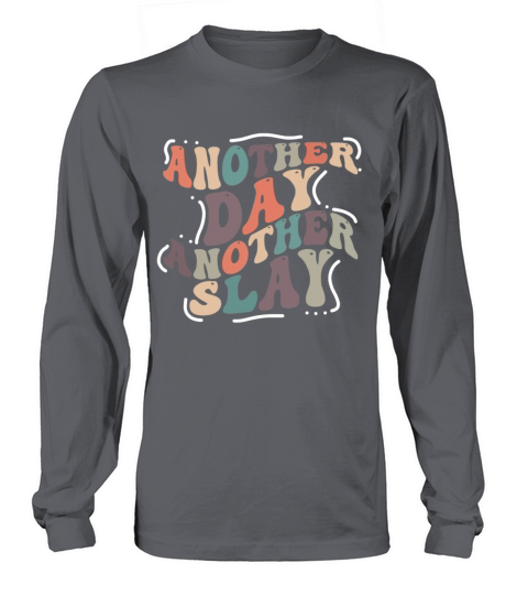 Another Day Another Slay Motivational Long sleeved Unisex