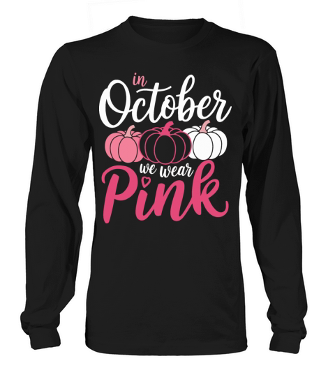 Breast Cancer In October We Wear Pink Pumpkin Long sleeved Unisex