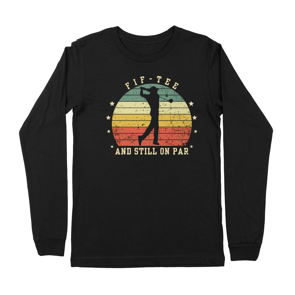 Funny 50th Birthday Golf Lover Fif-tee and still o Premium Long Sleeve