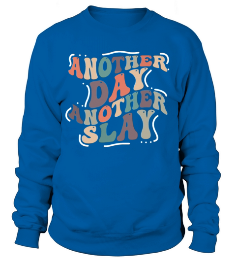 Another Day Another Slay Motivational Sweatshirt Unisex