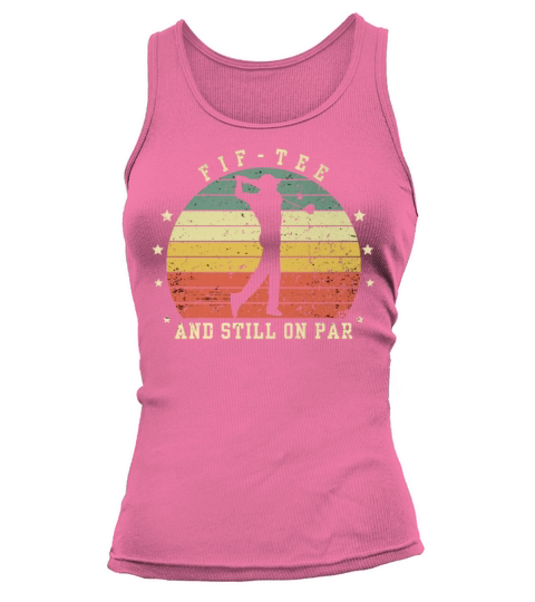 Funny 50th Birthday Golf Lover Fif-tee and still o Tank top Woman