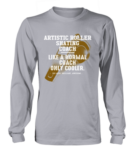 Artistic Roller Skating Coach Like a Normal Coach Long sleeved Unisex