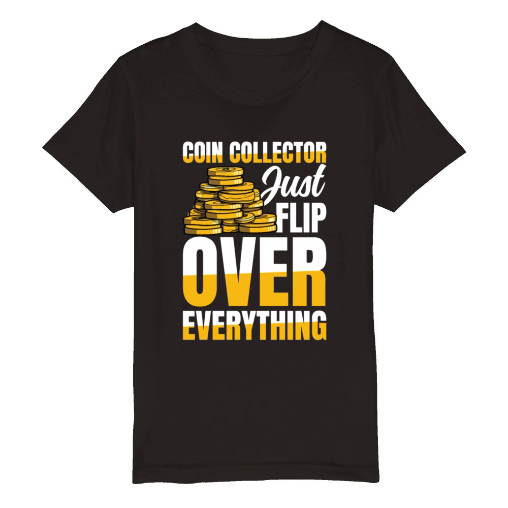 Coin Collectors Just Flip Over Everything Organic Kids Crewneck T-shirt