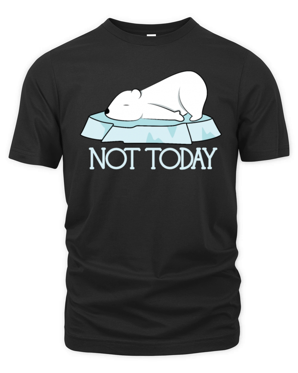 Cute Funny Not Today Polar Bear Organic Unisex T-shirt