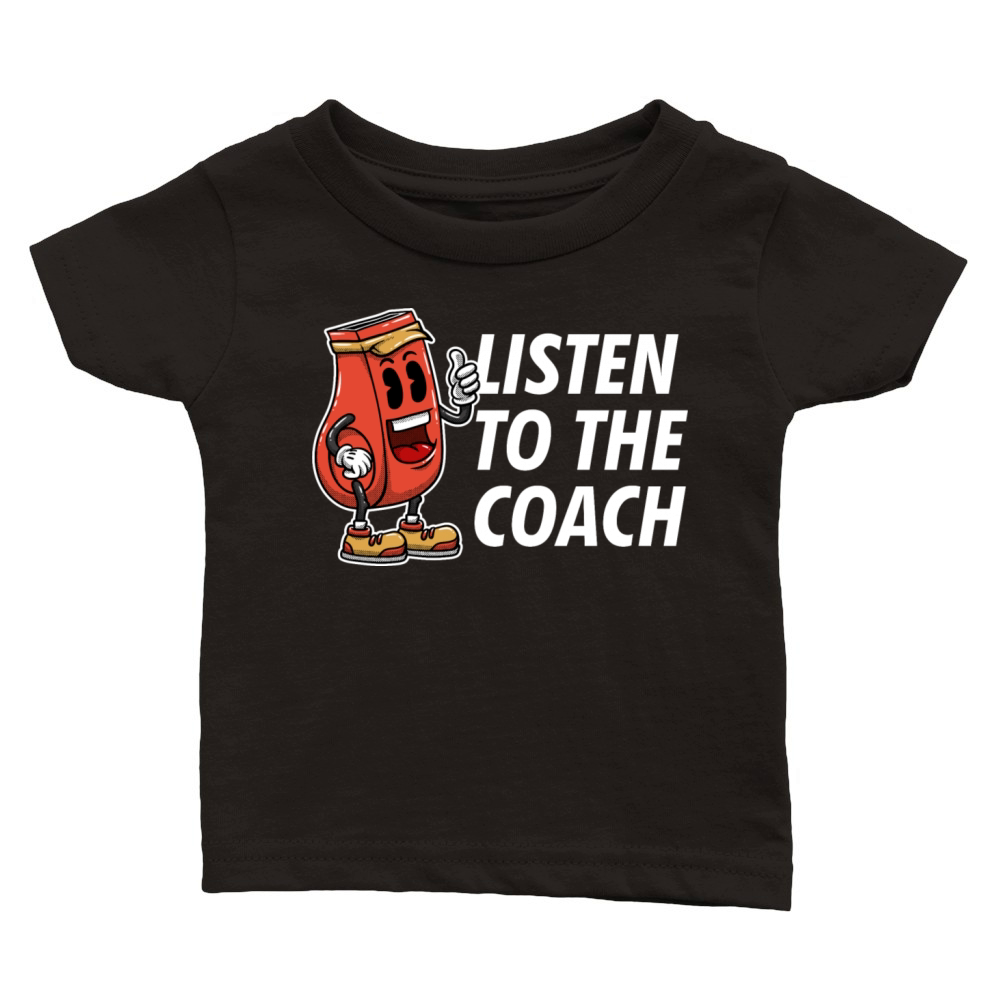 Listen to Coach Sayings Coaching Quotes Mentor Classic Baby Crewneck T-shirt