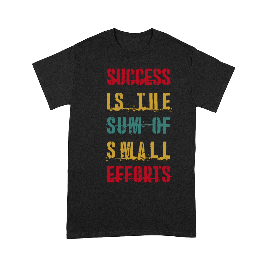 Success is the sum of small efforts QUOTES Comfort T-shirt